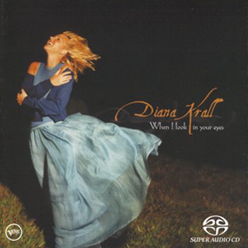 SA117.Diana Krall - (1999) - When I Look In Your Eyes  SACD-R ISO DSD  2.0 + 5.1 